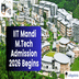 IIT Mandi M.Tech Admission 2026 Begins; Apply by April 17 @iitmandi.ac.in